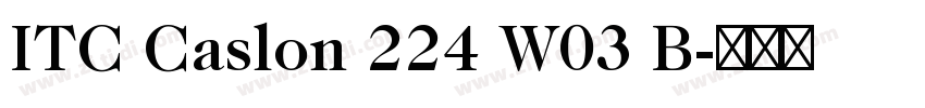 ITC Caslon 224 W03 B字体转换